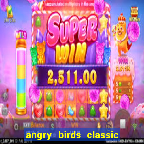 angry birds classic 1.0 apk